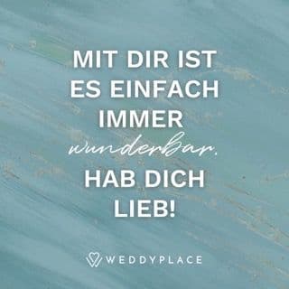 Mit Dir ist es einfach immer wunderbar. Hab Dich lieb!