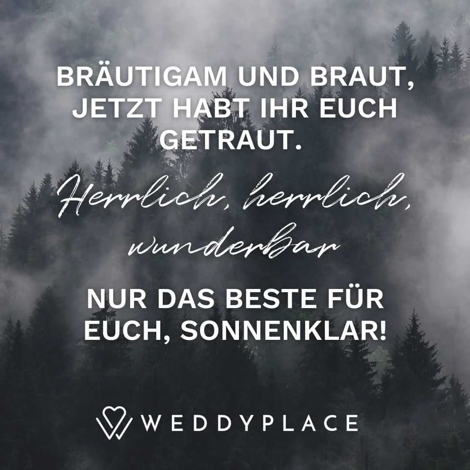 Hochzeitswünsche - Bräutigam und Braut, jetzt habt Ihr Euch getraut. Herrlich, herrlich, wunderbar, nur das Beste für Euch, sonnenklar!