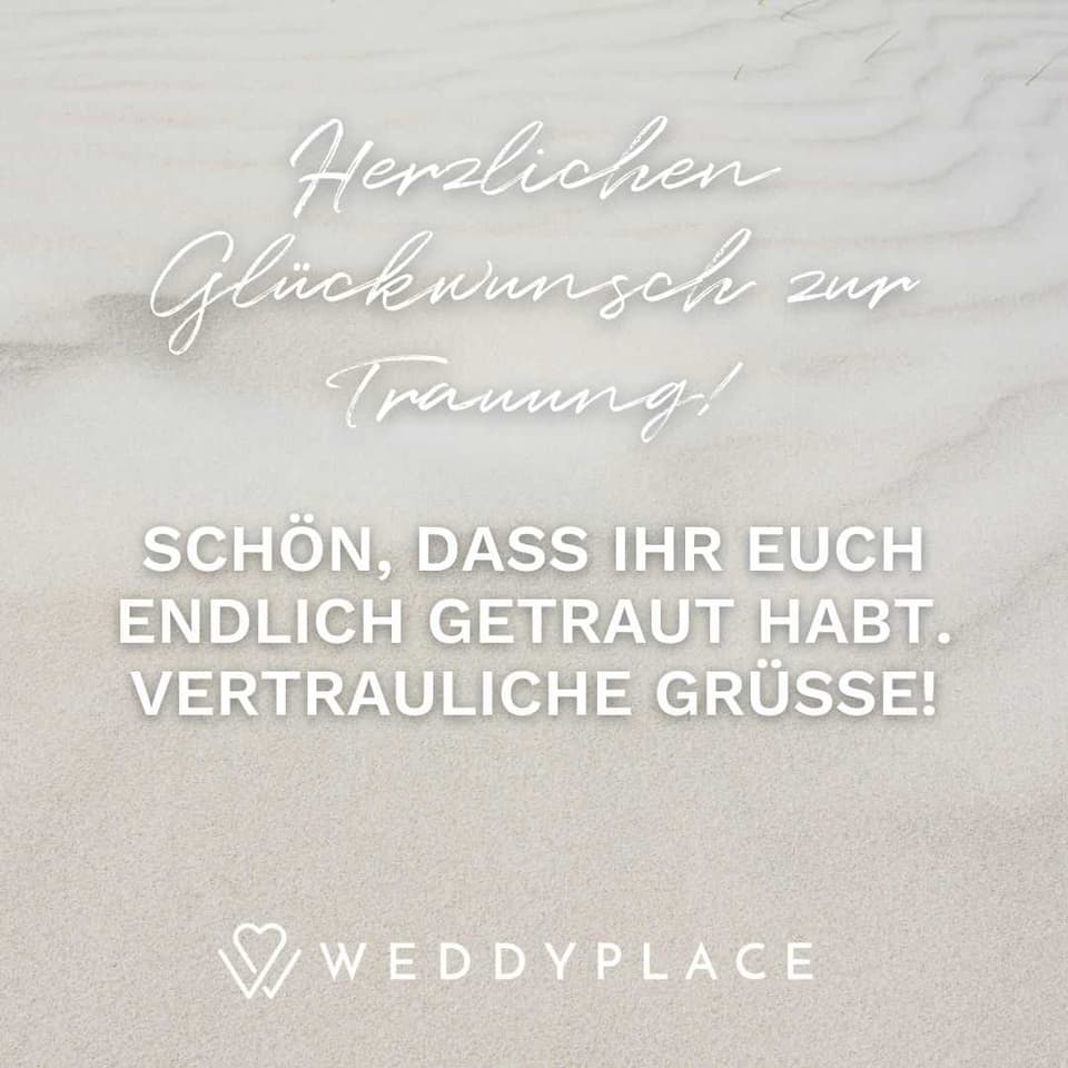 Hochzeitsglückwünsche: Herzlichen Glückwunsch zur Trauung! Schön, dass Ihr Euch endlich getraut habt. Vertrauliche Grüße!