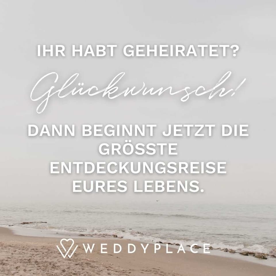 Hochzeitsglückwünsche: Ihr habt geheiratet? Glückwunsch! Dann beginnt jetzt die größte Entdeckungsreise Eures Lebens.