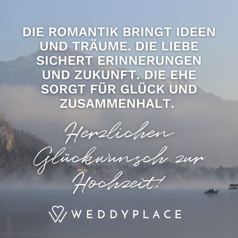 Hochzeitsglückwünsche: Die Romantik bringt Ideen und Träume. Die Liebe sichert Erinnerungen und Zukunft. Die Ehe sorgt für Glück und Zusammenhalt. Herzlichen Glückwunsch zur Hochzeit!