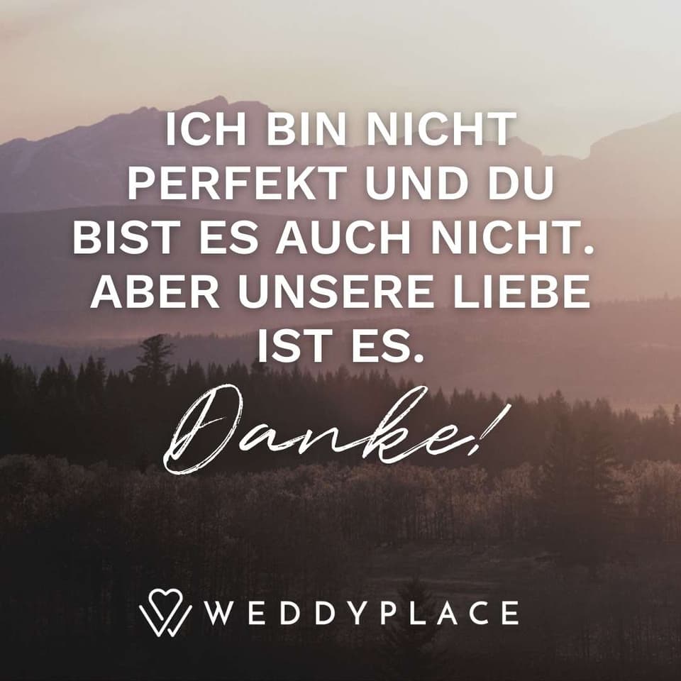 Liebesspruch: Ich bin nicht perfekt und Du bist es auch nicht.