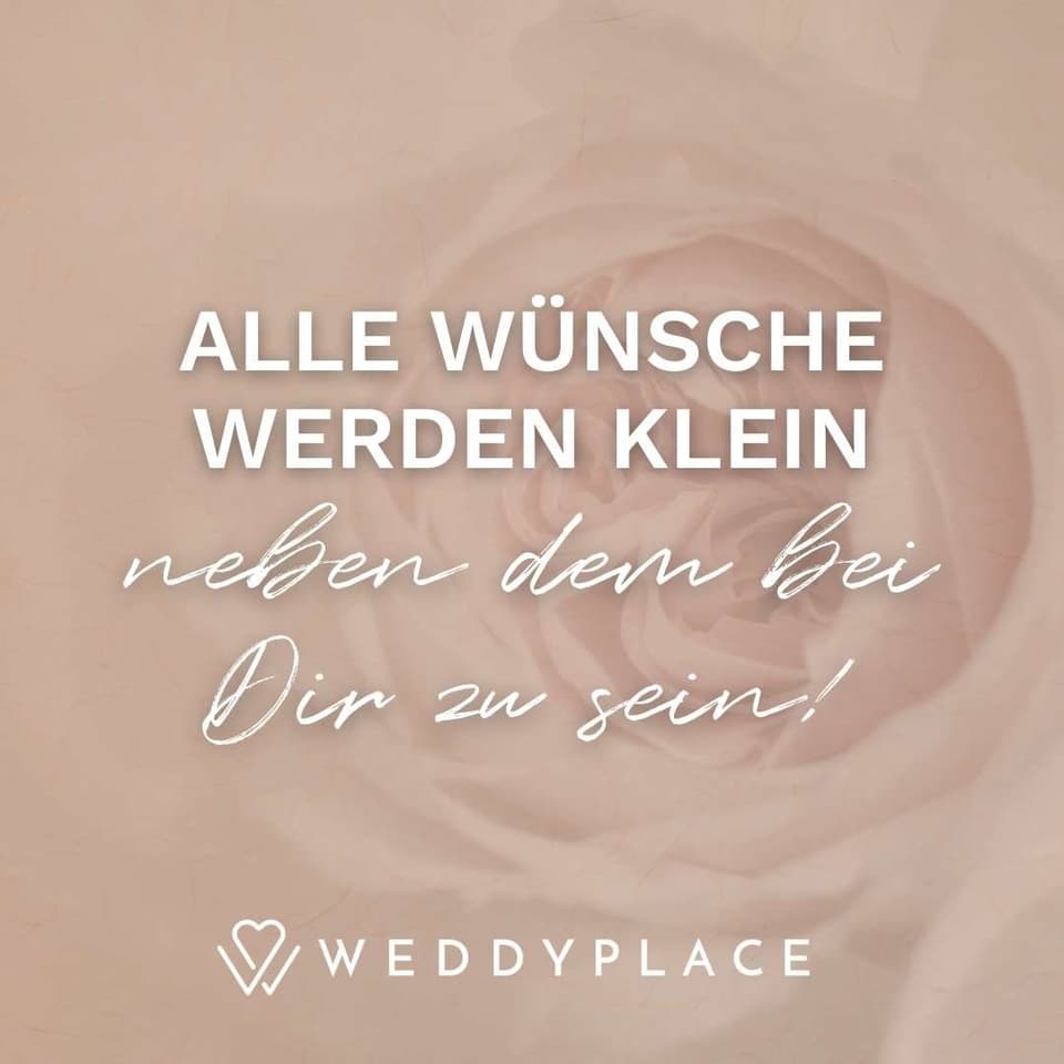 Liebessprüche: Alle wünsche werden klein neben dem bei Dir zu sein.