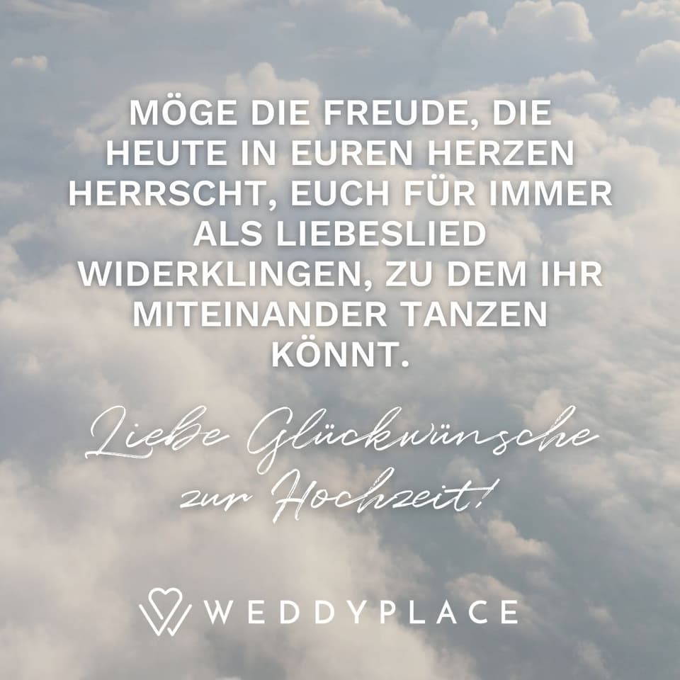 Bild mit Spruch: Möge die Freude, die heute in Euren Herzen herrscht, Euch für immer als Liebeslied widerklingen, zu dem Ihr miteinander tanzen könnt.