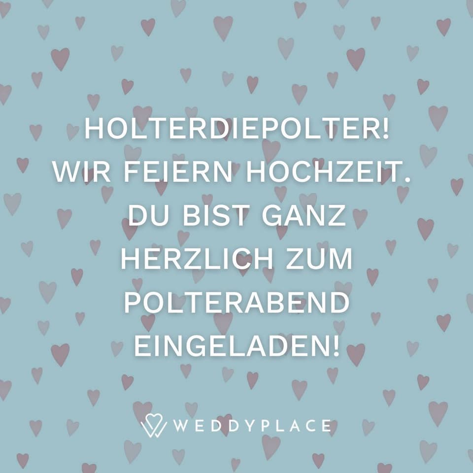 Holterdiepolter… wir feiern Hochzeit. Du bist ganz herzlich zum Polterabend eingeladen!