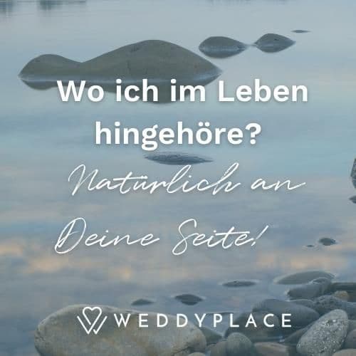 Wo ich im Leben hingehöre? Natürlich an Deine Seite!