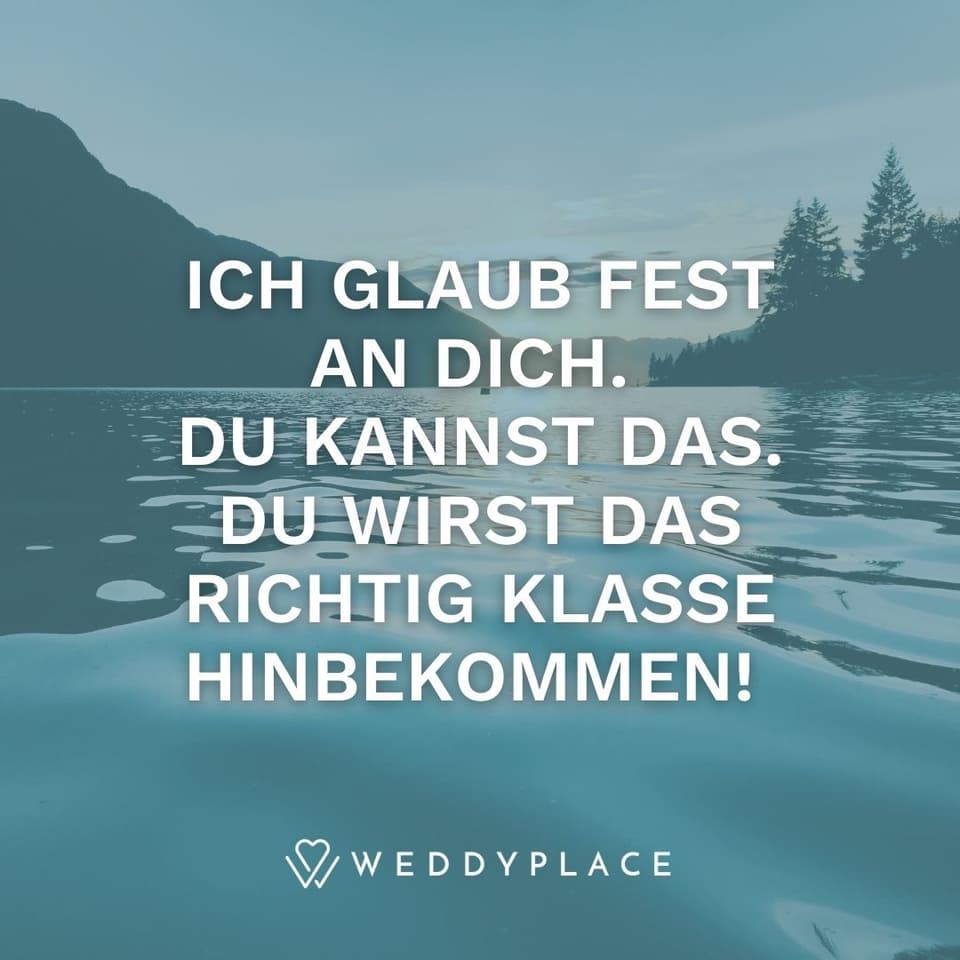 Ich liebe Dich verschlüsselt: Ich glaub fest an Dich. Du kannst das. Du wirst das richtig klasse hinbekommen!