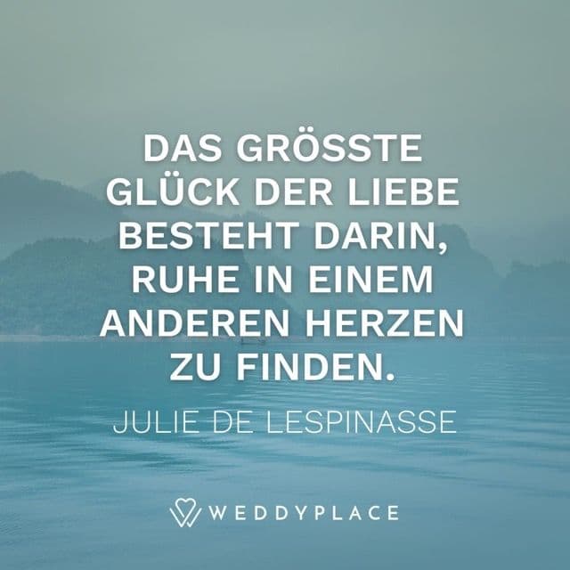 Das größte Glück der Liebe besteht darin, Ruhe in einem anderen Herzen zu finden. Julie de Lespinasse